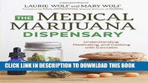 Ebook The Medical Marijuana Dispensary: Understanding, Medicating, and Cooking with Cannabis Free