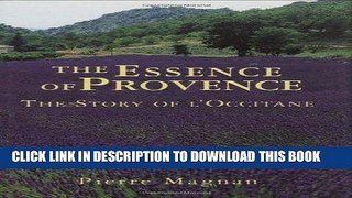 [PDF] FREE The Essence Of Provence: The Story Of L Occitane [Download] Full Ebook