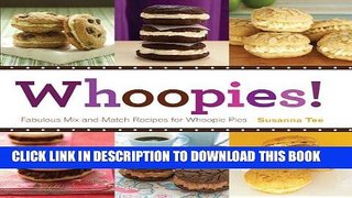Best Seller Whoopies!: Fabulous Mix-and-Match Recipes for Whoopie Pies Free Read