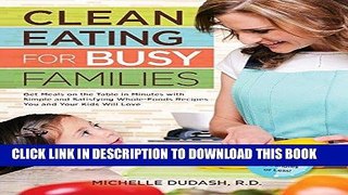 Best Seller Clean Eating for Busy Families: Get Meals on the Table in Minutes with Simple and