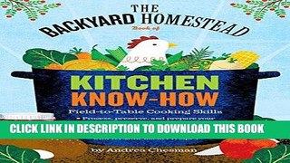 Ebook The Backyard Homestead Book of Kitchen Know-How: Field-to-Table Cooking Skills Free Read