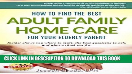 [PDF] How to Find The Best Adult Family Home Care for Your Elderly Parent: Geriatric nurse insider