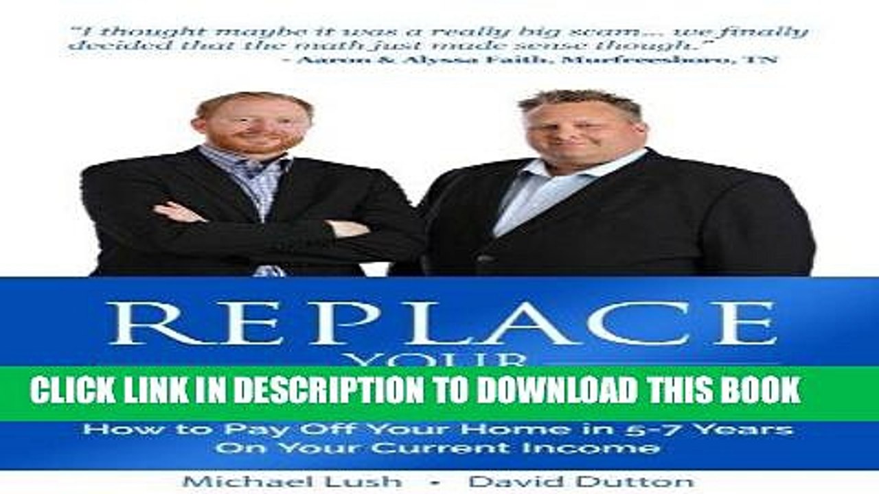 [PDF] Replace Your Mortgage: How to Pay Off Your Home in 5-7 Years on Your Current Income Popular