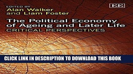 [PDF] The Political Economy of Ageing and Later Life: Critical Perspectives (Elgar Mini Series)