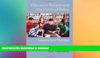 READ BOOK  Education Reform and the Limits of Policy: Lessons from Michigan FULL ONLINE