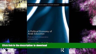 GET PDF  A Political Economy of Arab Education: Policies and Comparative Perspectives (Routledge