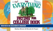READ BOOK  The Everything Paying For College Book: Grants, Loans, Scholarships, And Financial Aid
