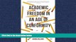 Read Academic Freedom in an Age of Conformity: Confronting the Fear of Knowledge (Palgrave