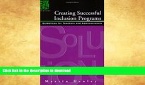READ BOOK  Creating Successful Inclusion Programs: Guide-lines for Teachers and Administrators