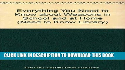 [PDF] FREE Everything You Need to Know about Weapons in School and at Home (Need to Know Library)