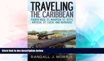 Ebook Best Deals  Traveling the Caribbean: Puerto Rico, St. Maarten, St. Kitts, Antigua, St.