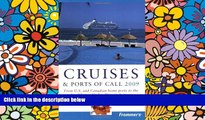 Ebook Best Deals  Frommer s Cruises and Ports of Call 2009 (Frommer s Complete Guides)  Most Wanted