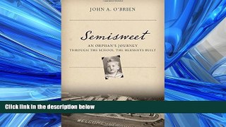 Read Semisweet: An Orphan s Journey Through the School the Hersheys Built FreeOnline Ebook
