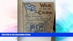 Ebook Best Deals  The War in Cuba: Being a Full Account of Her Great Struggle for Freedom
