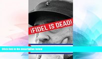 Ebook Best Deals  Â¡Fidel is Dead!: The Future of the Failed Cuban Revolution  Full Ebook