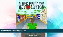 Must Have  Living Inside the Revolution - An Irish woman in Cuba  Full Ebook