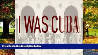 Best Buy PDF  I Was Cuba: Treasures from the Ramiro Fernandez Collection  Best Seller Books Most