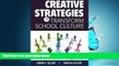 Read Creative Strategies to Transform School Culture FullBest Ebook