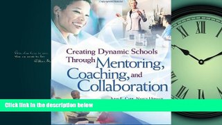 Read Creating Dynamic Schools Through Mentoring Coaching and Collaboration FreeOnline