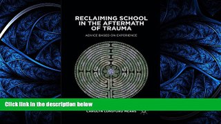 PDF Reclaiming School in the Aftermath of Trauma: Advice Based on Experience FreeOnline Ebook