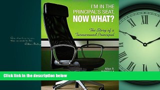 Read I m in the Principal s Seat, Now What?: The Story of a Turnaround Principal FullOnline Ebook