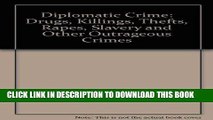 [PDF] FREE Diplomatic Crime: Drugs, Killings, Thefts, Rapes, Slavery and Other Outrageous Crimes