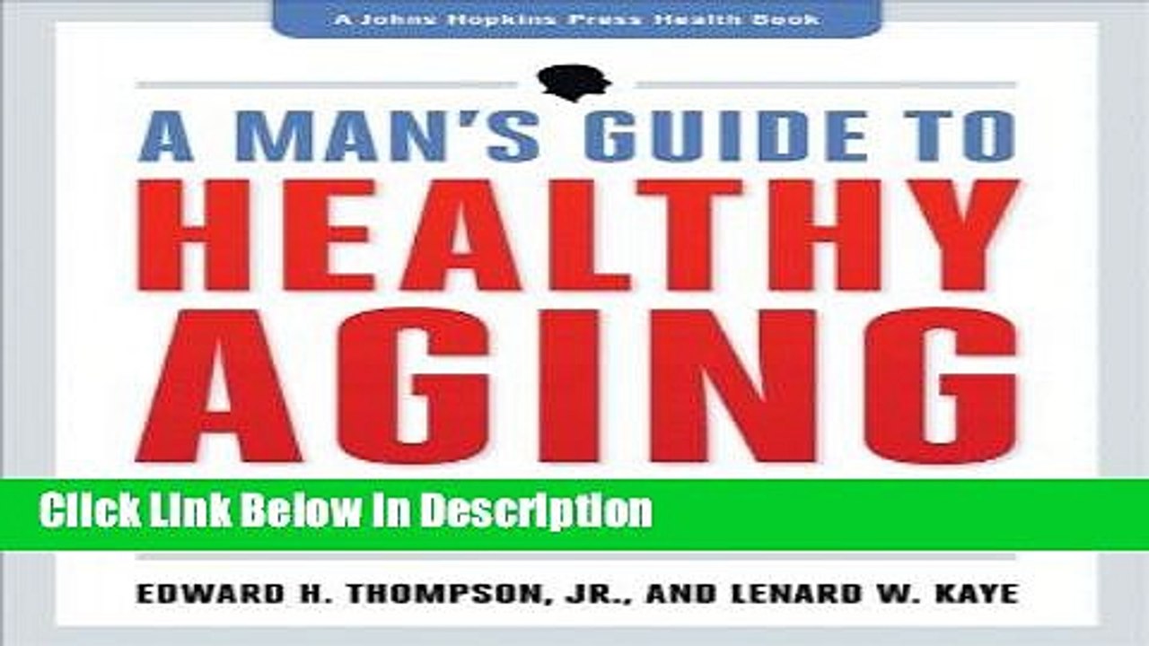 [Download] A Man s Guide to Healthy Aging: Stay Smart, Strong, and Active (A Johns Hopkins Press