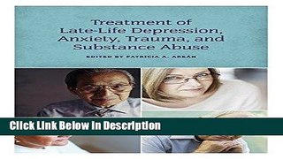 [Download] Treatment of Late Life Depression, Anxiety, Trauma, and Substance Abuse [Read] Online