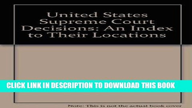 [PDF] FREE United States Supreme Court Decisions: An Index to Their Locations [Download] Full Ebook