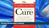 READ  The Cardiovascular Cure: How to Strengthen Your Self Defense Against Heart Attack and