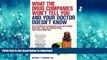 EBOOK ONLINE  What the Drug Companies Won t Tell You and Your Doctor Doesn t Know: The