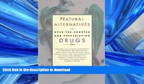 FAVORITE BOOK  Natural Alternatives (o T C) to Over-The-counter and Prescription Drugs FULL ONLINE
