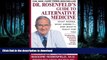 READ  Dr. Rosenfeld s Guide to Alternative Medicine: What Works, What Doesn t--and What s Right