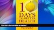 EBOOK ONLINE  10 Days to Better Health  GET PDF