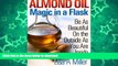 FAVORITE BOOK  Almond Oil - Magic in a Flask: Be As Beautiful On the Outside As You Are Inside