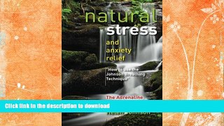 READ BOOK  Natural Stress and Anxiety Relief: How to Use the Johnson Breathing Technique FULL