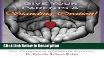 [PDF] Give Your Parents a Standing Ovation!: For Caregivers of Elderly Parents [PDF] Online