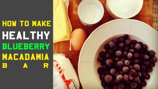 How to Make Healthy Blueberry Macadamia Bar