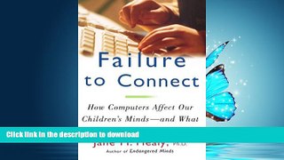 READ  FAILURE TO CONNECT: How Computers Affect Our Children s Minds -- and What We Can Do About