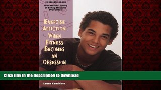 liberty books  Exercise Addiction: When Fitness Becomes an Obsession (The Teen Health Library of