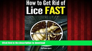 Best book  How to Get Rid of Lice FAST: An Essential Guide to Getting Rid of Head Lice for Good