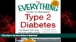 Read book  The Everything Guide to Managing Type 2 Diabetes: From Diagnosis to Diet, All You Need