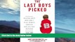 READ book  The Last Boys Picked: Helping Boys Who Don t Play Sports Survive Bullies and Boyhood