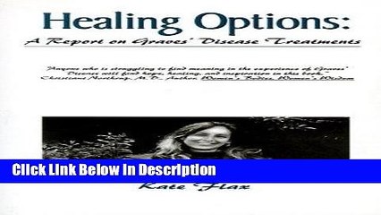 [Download] Healing Options: A Report on Graves  Disease Treatments [PDF] Full Ebook
