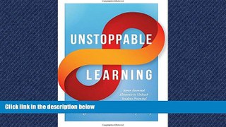 Read Unstoppable Learning:Seven Essential Elements to Unleash Student Potential (Essentials for