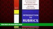 READ book  Introduction to Rubrics: An Assessment Tool to Save Grading Time, Convey Effective