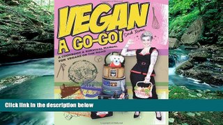 READ NOW  Vegan a Go-Go!: A Cookbook   Survival Manual for Vegans on the Road  Premium Ebooks