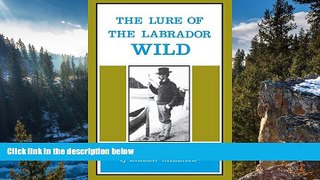 Deals in Books  The Lure of the Labrador Wild: The classic story of Leonidas Hubbard  Premium