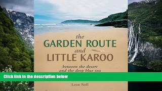 READ NOW  The Garden Route and Little Karoo: Between the Desert and the Deep Blue Sea  Premium