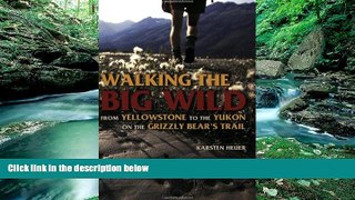 Deals in Books  Walking the Big Wild: From Yellowstone to the Yukon on the Grizzle Bears  Trail